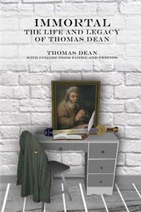 IMMORTAL - The Life and Legacy of Thomas Dean