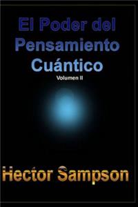 El Poder del Pensamiento Cuantico: (Volumen II)