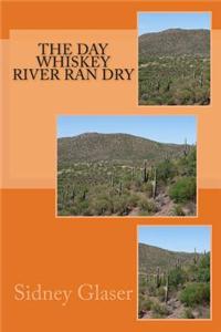 The Day Whiskey River Ran Dry
