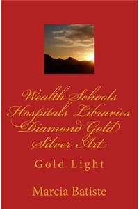 Wealth Schools Hospitals Libraries Diamond Gold Silver Art