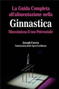 La Guida Completa all'alimentazione nella Ginnastica