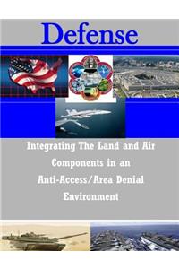 Integrating The Land and Air Components in an Anti-Access/Area Denial Environment