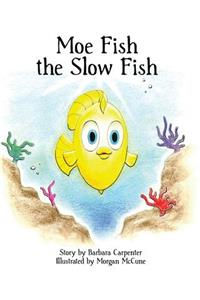 Moe Fish the Slow Fish