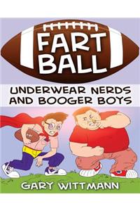 Underwear Nerd and Booger Boys Fart Ball