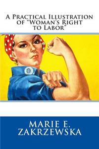 A Practical Illustration of Woman's Right to Labor