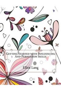 Getting Started with Influencing and Persuasion Skills