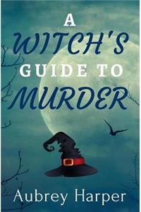 Witch's Guide to Murder