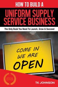 How to Build a Uniform Supply Service Business (Special Edition)
