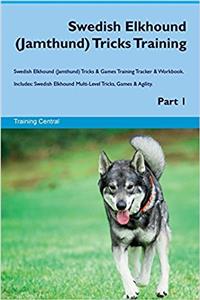 Swedish Elkhound (Jamthund) Tricks Training Swedish Elkhound (Jamthund) Tricks & Games Training Tracker & Workbook. Includes