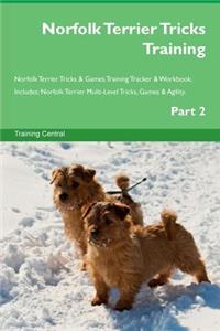 Norfolk Terrier Tricks Training Norfolk Terrier Tricks & Games Training Tracker & Workbook. Includes: Norfolk Terrier Multi-Level Tricks, Games & Agility. Part 2