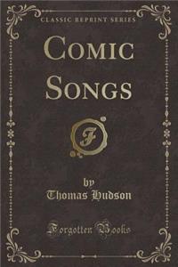 Comic Songs (Classic Reprint)