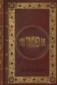 You Touched Me