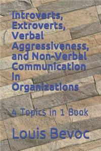 Introverts, Extroverts, Verbal Aggressiveness, and Non-Verbal Communication in O