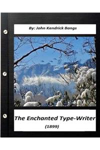 The Enchanted Type-Writer (1899) by. John Kendrick Bangs