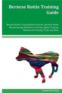 Bernese Rottie Training Guide Bernese Rottie Training Book Features