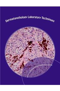 Dermatopathology Laboratory Techniques