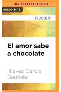 El Amor Sabe a Chocolate