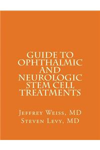 GUIDE to OPHTHALMIC AND NEUROLOGIC STEM CELL TREATMENTS