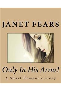 Only In His Arms!