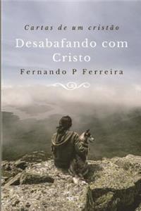 Desabafando Com Cristo: Cartas de Um Cristao