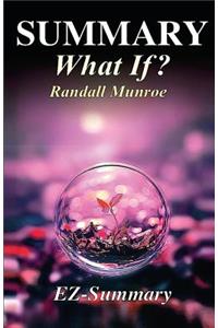 Summary - What If?: By Randall Munroe - Serious Scientific Answers to Absurd Hypothetical Questions.