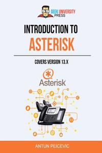 Introduction to Asterisk: Learn How to Set Up Your Own Pbx Telephone System