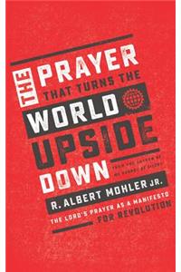 The Prayer That Turns the World Upside Down