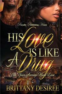 His Love Is Like A Drug