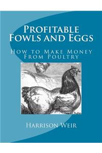 Profitable Fowls and Eggs