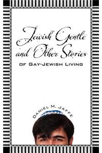 Jewish Gentle and Other Stories of Gay-Jewish Living