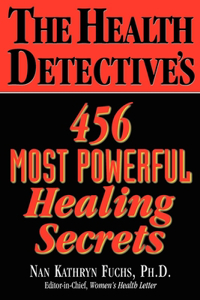 Health Detective's 456 Most Powerful Healing Secrets