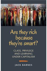 Are They Rich Because They're Smart?
