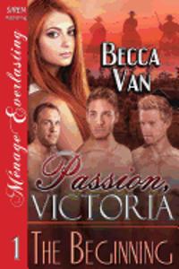 Passion, Victoria 1: The Beginning (Siren Publishing Menage Everlasting)