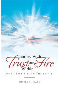 Journey With Trust and Fire Within