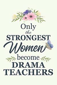 Only The Strongest Women Become Drama Teachers