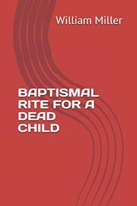 Baptismal Rite for a Dead Child