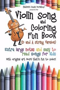Violin Song and Coloring Fun Book (D and A String Version)