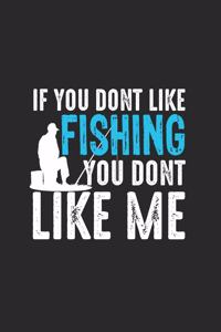 If You Dont Like Fishing You Dont Like Me