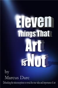 Eleven Things That Art is Not