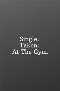 Single. Taken. At The Gym.