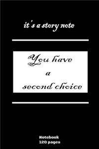it's a story note you have a second choice