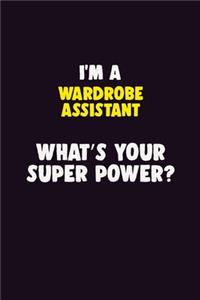 I'M A Wardrobe Assistant, What's Your Super Power?