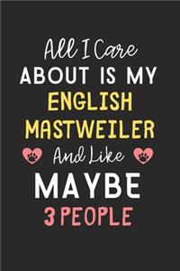 All I care about is my English Mastweiler and like maybe 3 people