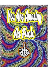 You Are Amazing as Fuck