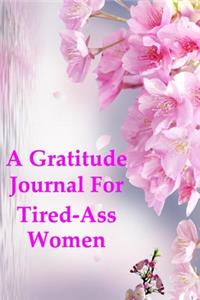 A Gratitude Journal For Tired-Ass Women