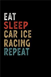 Eat Sleep Car Ice Racing Repeat Funny Sport Gift Idea