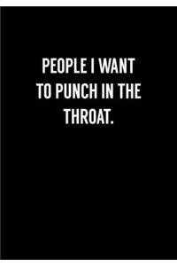 People I Want To Punch In The Throat