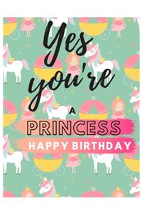 Yes You're Princess Happy Birthday Notebook Journal