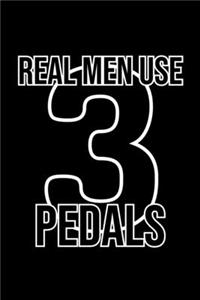 Real Men Use 3 Pedals