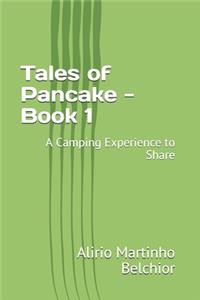 Tales of Pancake - Book 1: A Camping Experience to Share